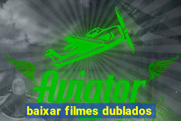 baixar filmes dublados